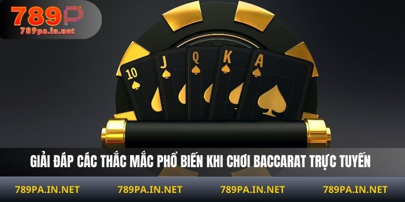 Giải đáp các thắc mắc phổ biến khi chơi Baccarat Online