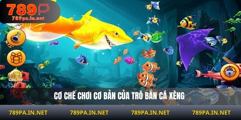 Cơ chế chơi cơ bản của trò bắn cá xèng