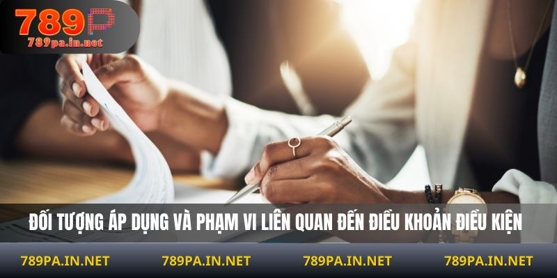 Đối tượng áp dụng và phạm vi liên quan đến điều khoản điều kiện