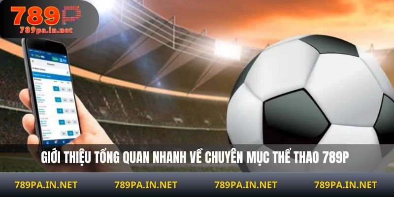 Giới thiệu tổng quan nhanh về chuyên mục Thể thao 789P