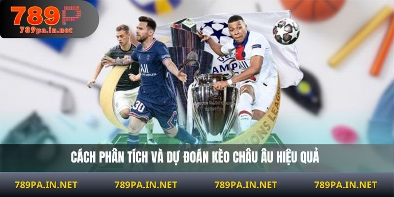 Cách phân tích và dự đoán kèo châu Âu hiệu quả