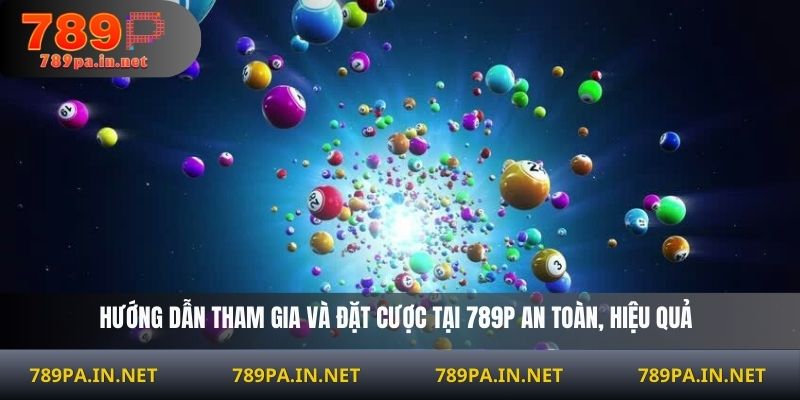 Hướng dẫn tham gia và đặt cược tại 789P an toàn, hiệu quả