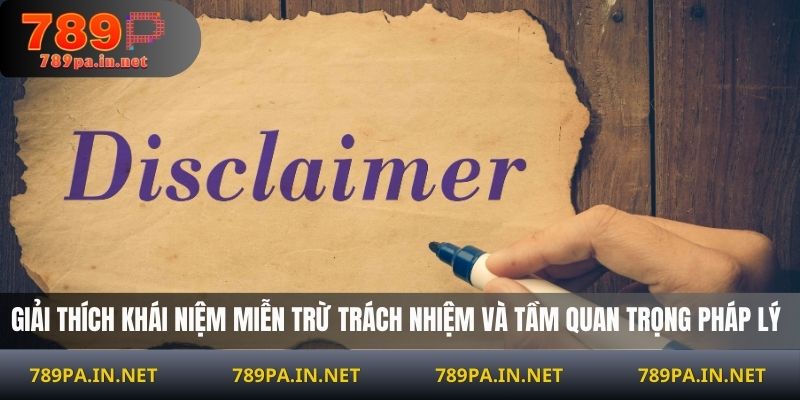 Giải thích khái niệm miễn trừ trách nhiệm và tầm quan trọng pháp lý