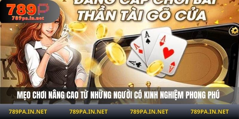 Mẹo chơi nâng cao từ những người có kinh nghiệm phong phú