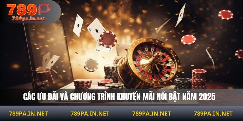 Các ưu đãi và chương trình khuyến mãi nổi bật năm 2025 